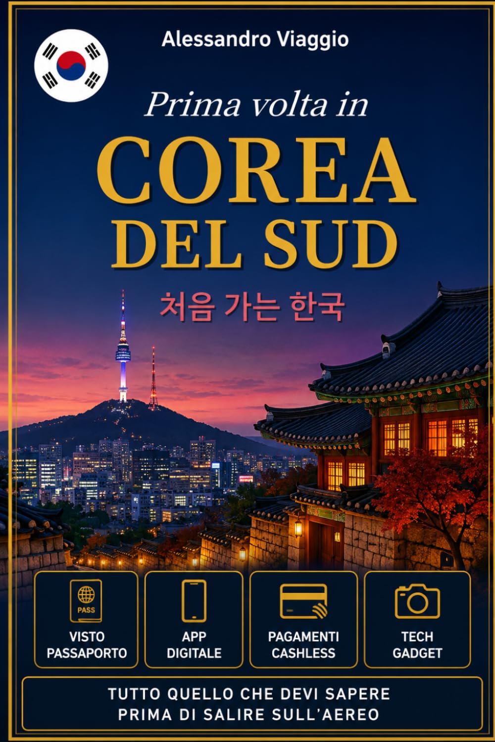 Prima volta in Corea del Sud: Tutto quello che devi sapere prima di salire sull'aereo (Prima volta in viaggio)