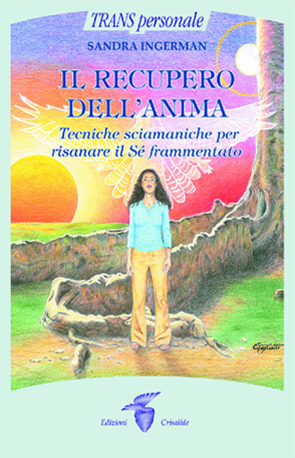 Il Recupero Dell'anima. Tecniche Sciamaniche Per Risanare Il Sé Frammentato - 4