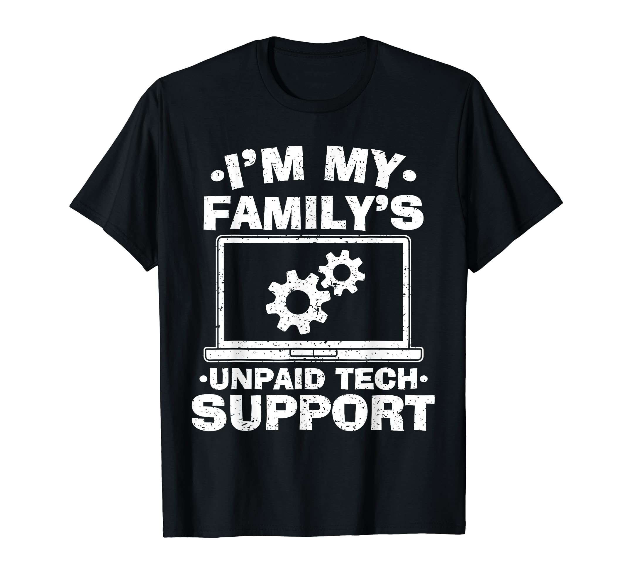 I'm My Family's Unpaid Tech Support - Funny Tech Geek T-Shirt