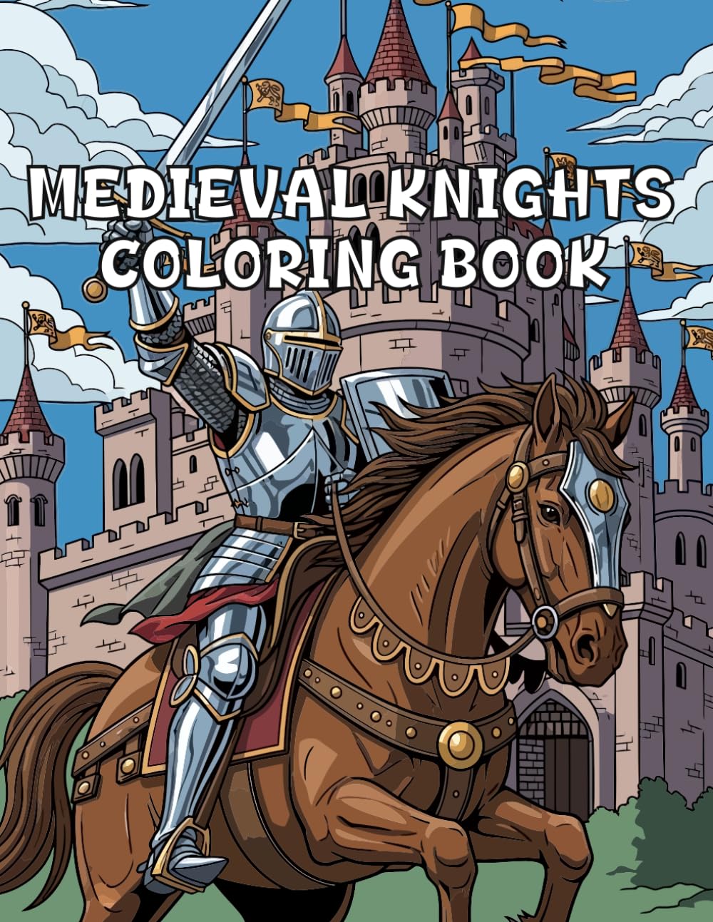 Medieval Knight Coloring Book: Illustrations of Brave Warriors, Armor, and Medieval Adventures