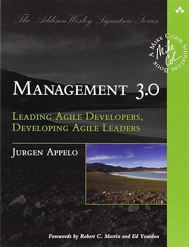 Management 3.0: Leading Agile Developers, Developing Agile Leaders (Addison-Wesley Signature Series (Cohn))