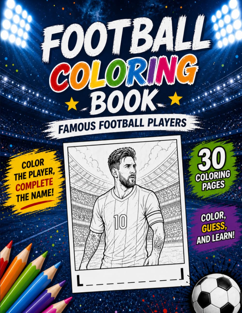 Football Coloring Book for Kids: 30 Amazing Illustrations of World-Famous Football Players – Color, Guess & Learn!