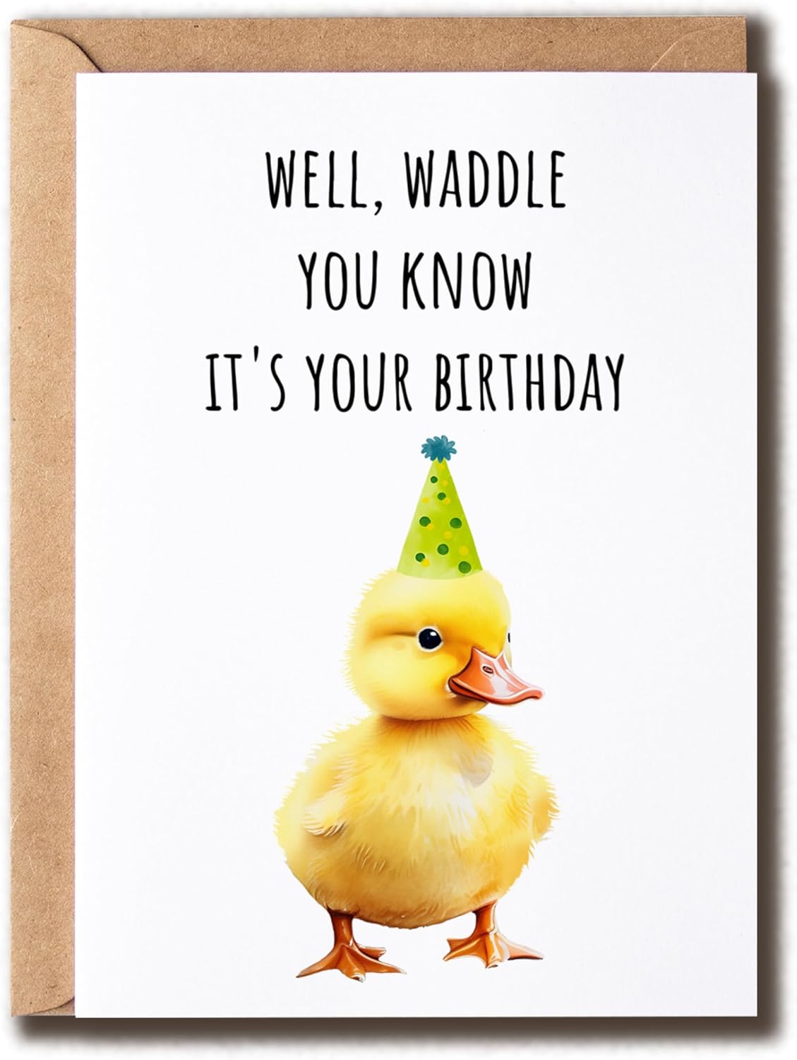 Well Waddle You Know It's Your Birthday Card - Your Birthday Funny Card - Cute Duck Card - Anniversary Keepsake - Gift For Friends Her