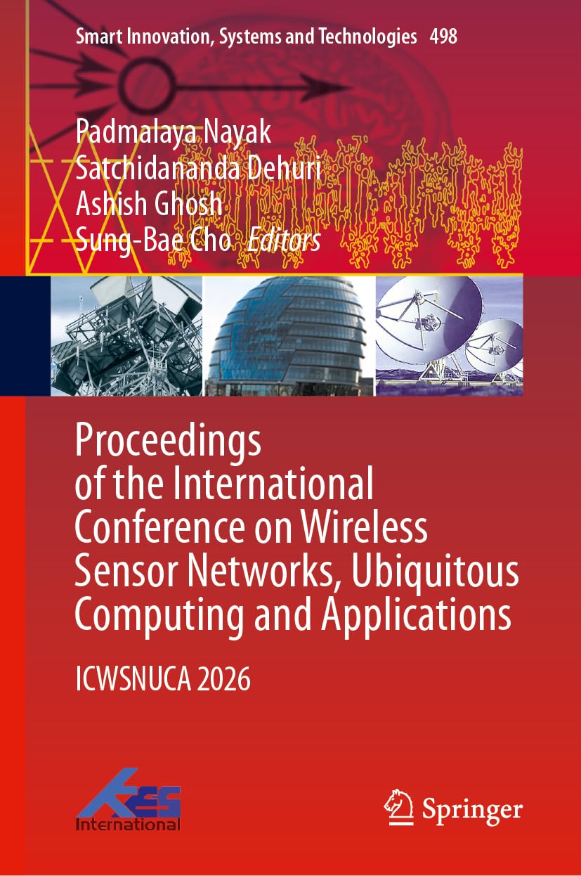 Proceedings of the International Conference on Wireless Sensor Networks, Ubiquitous Computing and Applications: ICWSNUCA 2026 (Smart Innovation, Systems and Technologies, 498)