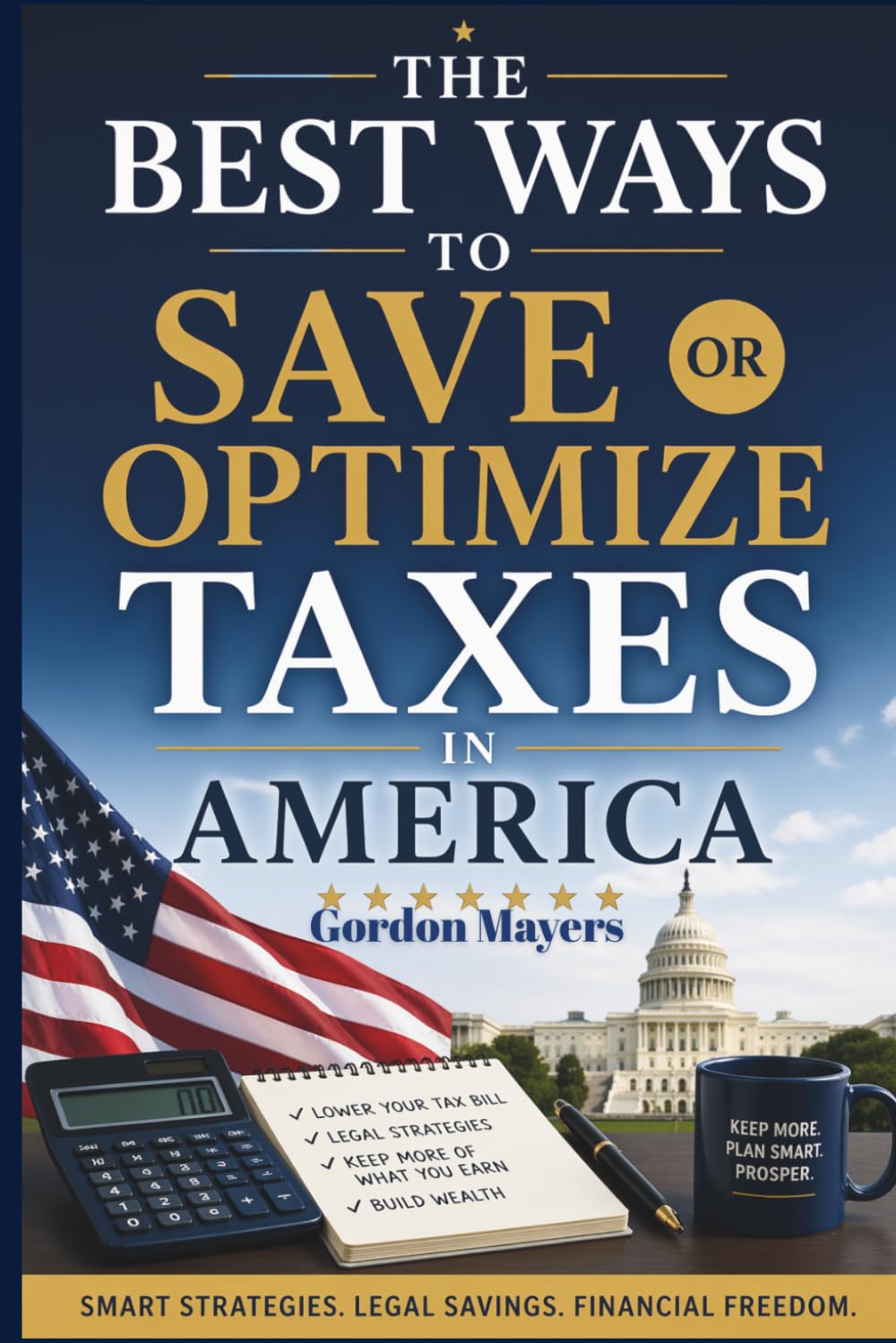 The best ways to save or optimize taxes in America: Proven strategies to save money, maximize deductions, and optimize taxes in the US