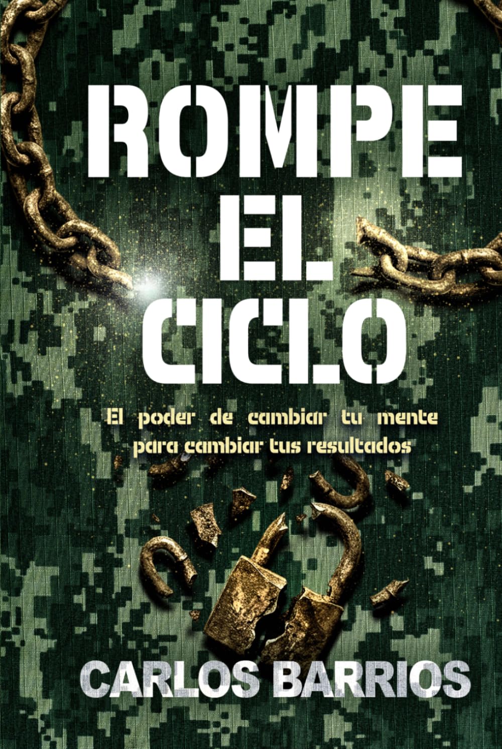 Rompe el Ciclo: El poder de cambiar tu mente para cambiar tus resultados.