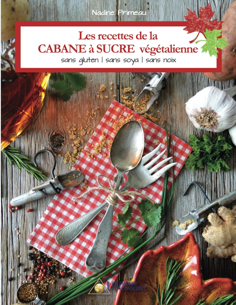 Les recettes de la CABANE à SUCRE végétalienne: Sans gluten, sans soya, sans noix (French Edition)