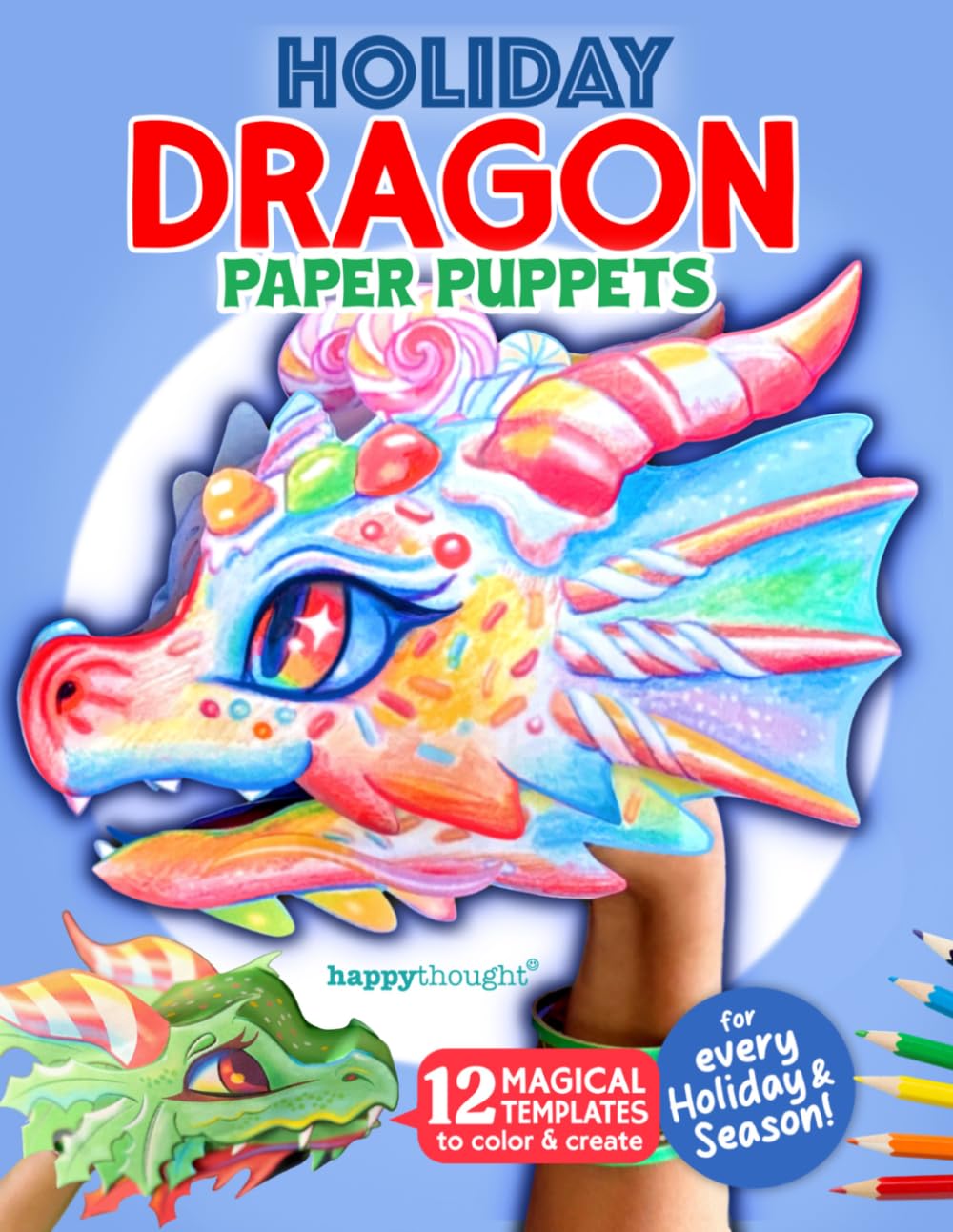 Holiday Dragon Paper Puppets: 12 Magical Templates to Color and Create for Every Holiday & Season! (Happythought craft workbooks)