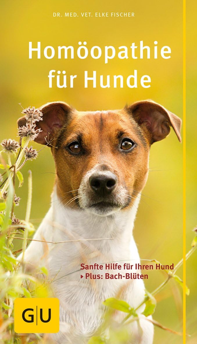 Homöopathie für Hunde: Sanfte Hilfe für Ihren Hund. Plus: Bach-Blüten