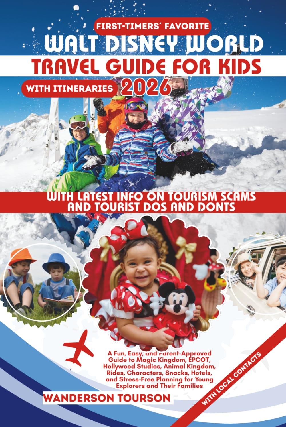 WALT DISNEY WORLD TRAVEL GUIDE FOR KIDS 2026: A Fun, Easy, and Parent-Approved Guide to Magic Kingdom, EPCOT, Hollywood Studios, Animal Kingdom, ... (World Careful Explorer Essential Series)