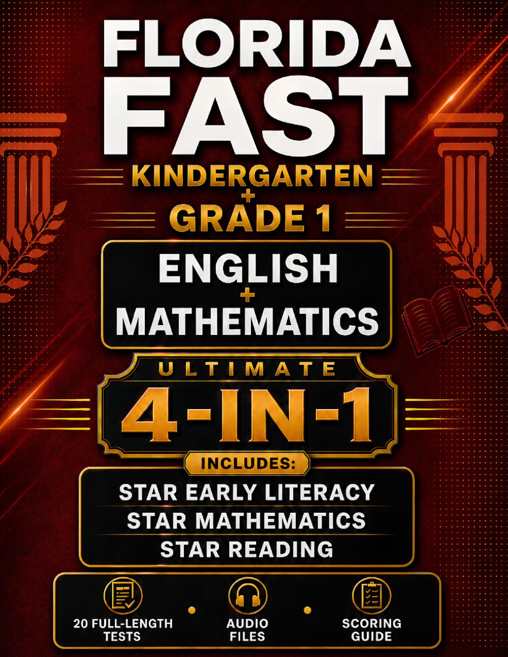 Florida FAST Kindergarten and Grade 1 English + Mathematics: 20 Practice Tests for Star Early Literacy, Star Reading, and Star Mathematics (Florida FAST Grade 1 Mastery)