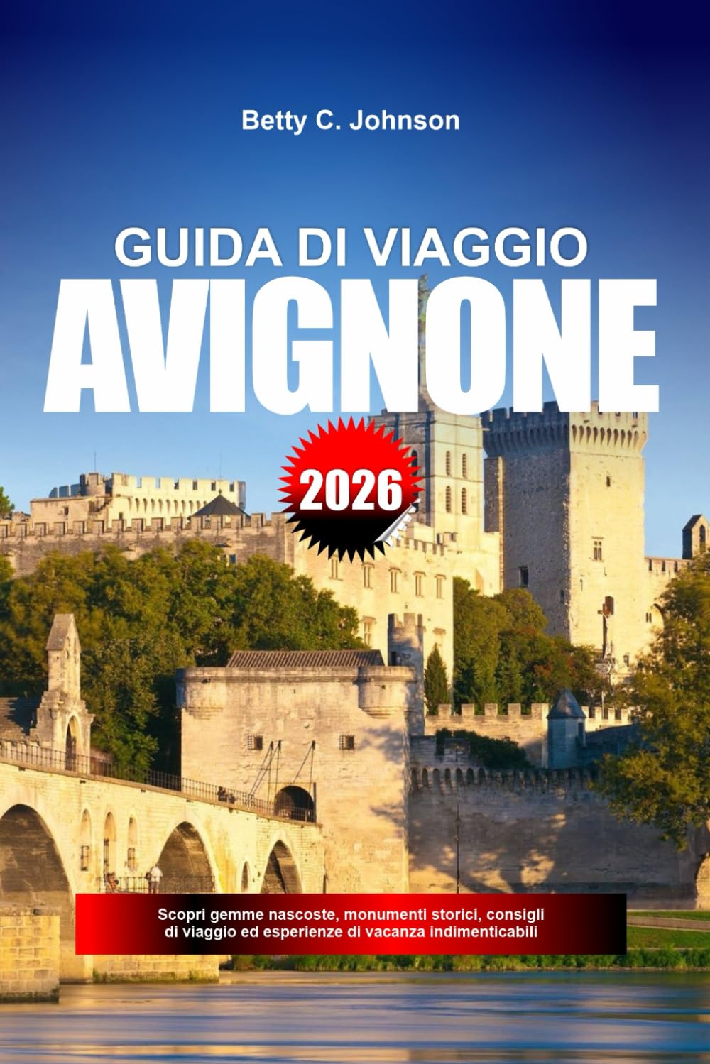 GUIDA DI VIAGGIO AVIGNONE 2026: Scopri gemme nascoste, monumenti storici, consigli di viaggio ed esperienze di vacanza indimenticabili