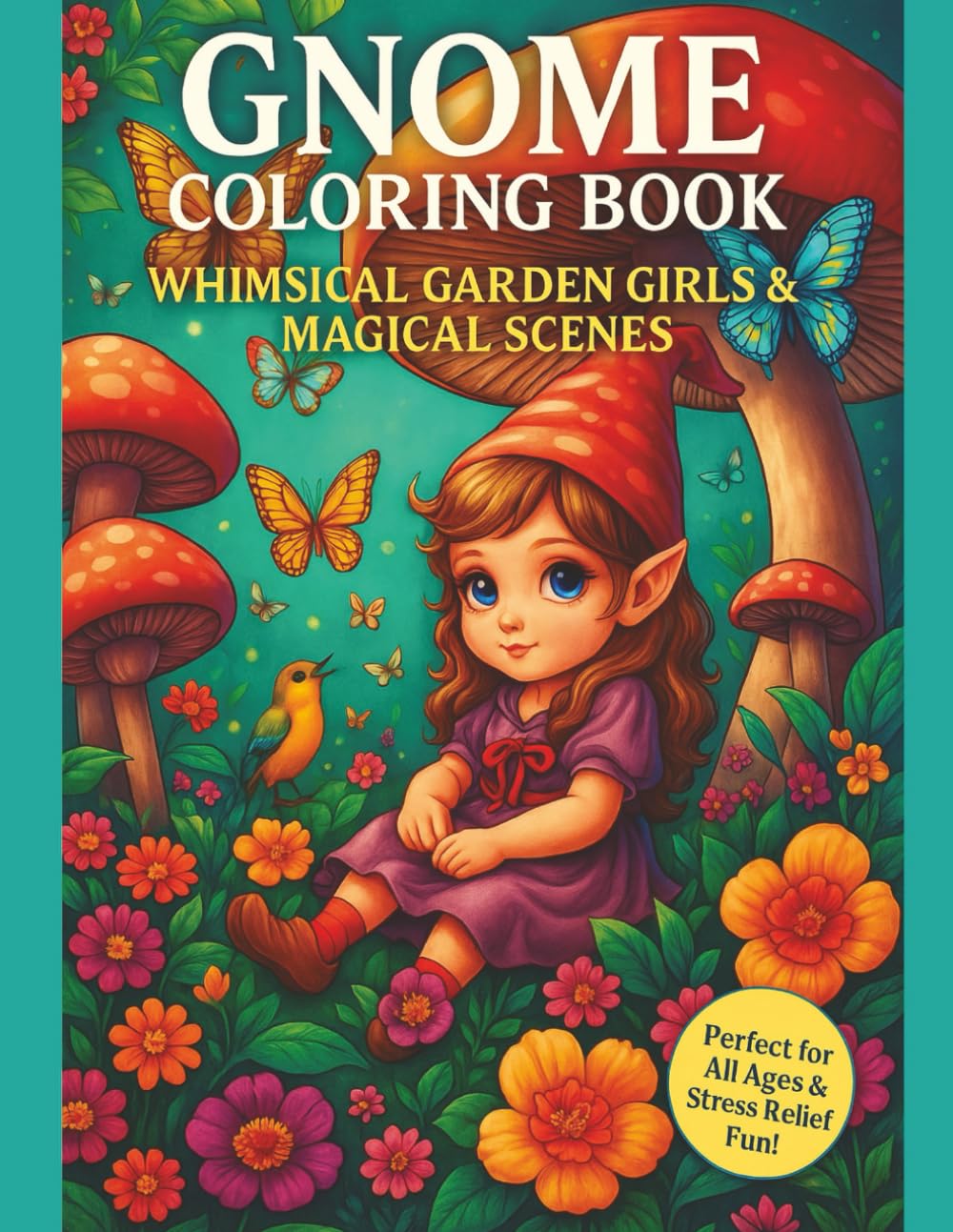 Gnome Coloring Book: Whimsical Garden Girls and Magical Scenes | Perfect for Relaxation, Stress Relief & Creative Fun