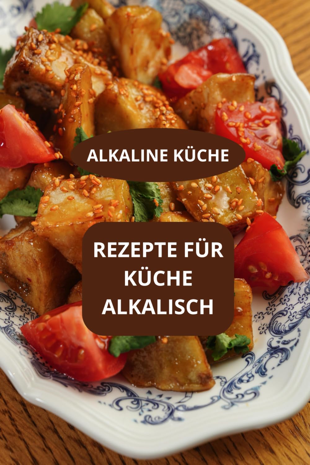 REZEPTE FÜR KÜCHE ALKALISCH: ALKALINE KÜCHE - EINFACHE ALKALISCHE REZEPTE - GESUNDE ALKALISCHE KÜCHE