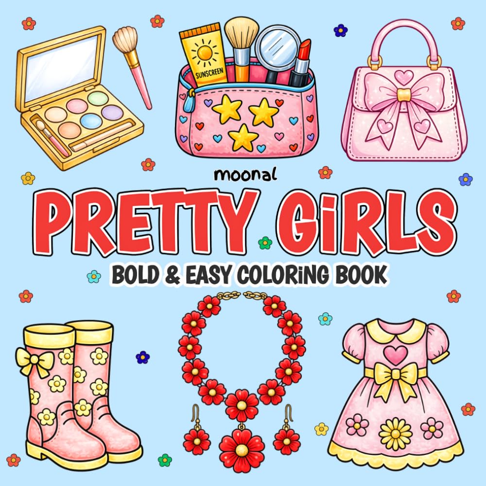 Pretty Girls Bold and Easy Coloring Book for Adults and Teens: Cute Fashion, Accessories, Sweet Treats, and Lovely Things for Relaxation and Stress Relief
