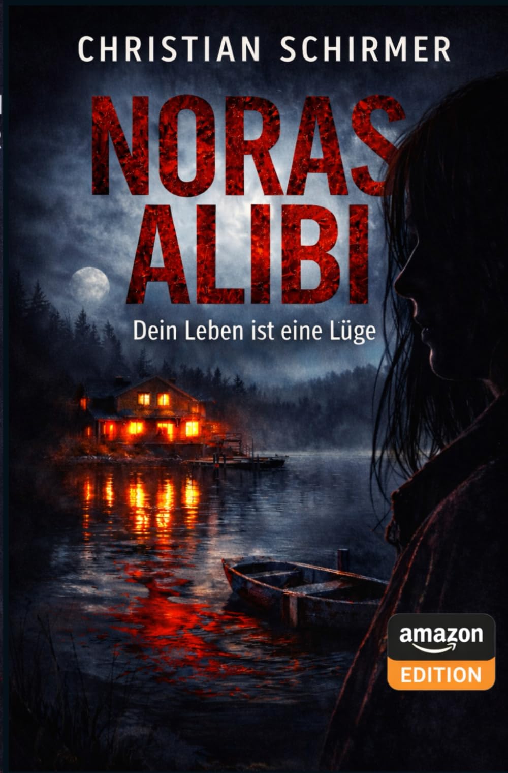 Noras Alibi - Amazon Edition: Dein Leben ist eine Lüge