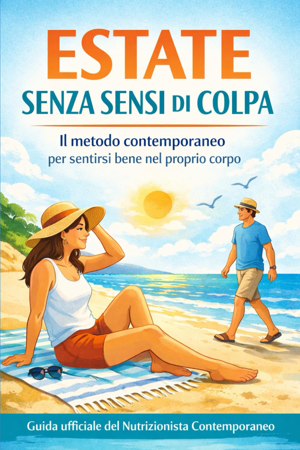 ESTATE SENZA SENSI DI COLPA: Il metodo contemporaneo per sentirsi bene nel proprio corpo