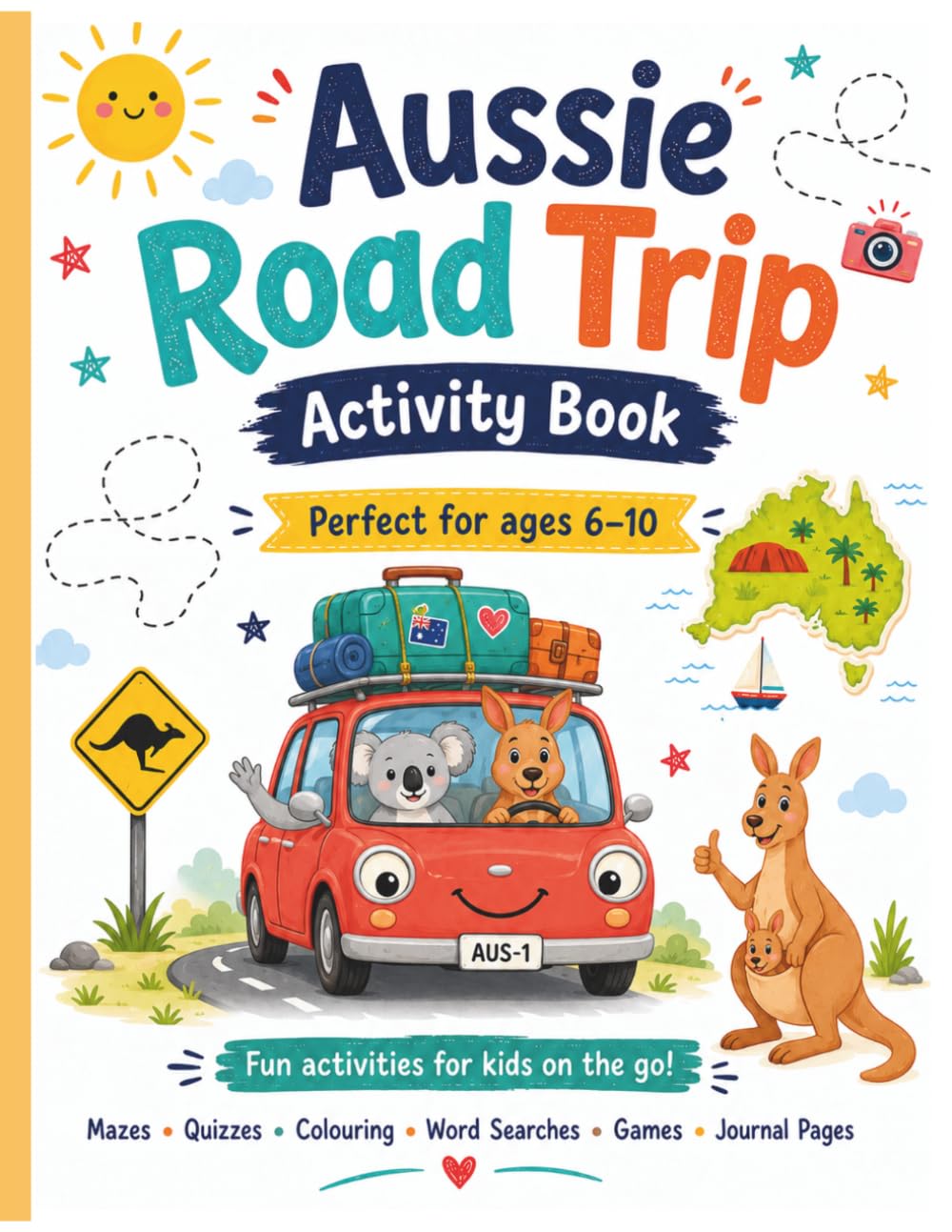 Aussie Road Trip Activity Book for Kids Ages 6–10: Aussie Road Trip Activity Book for Kids Ages 6–10: Colouring Pages, Mazes, Quizzes, Word Searches, ... Landmarks and Travel Games for Curious Kids