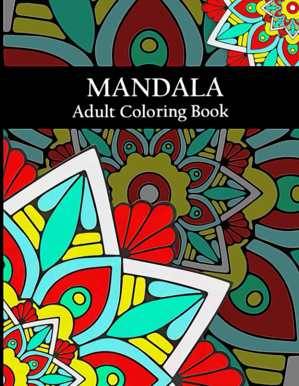 Mandala Adult Coloring Book: 60 Beautiful Images to be colored for Relaxation and Stress Relief.