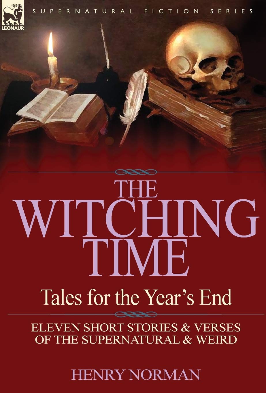 The Witching Time: Tales for the Year's End-11 Short Stories & Verses of the Supernatural & Weird