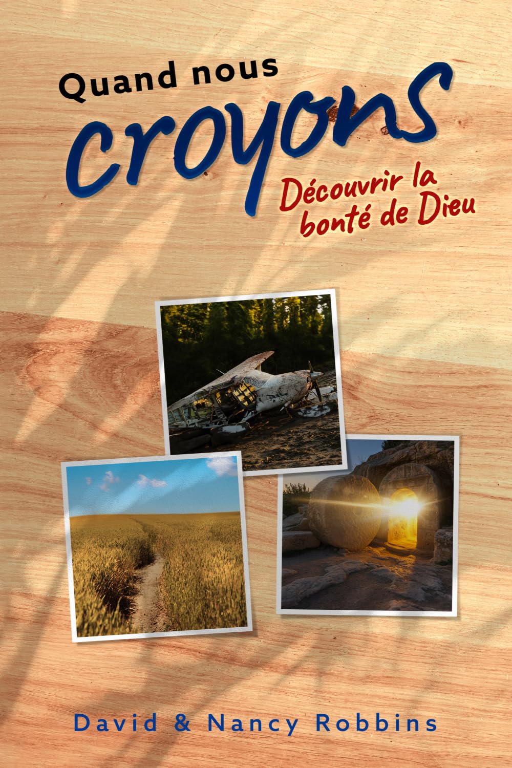 Quand nous croyons: Découvrir la bonté de Dieu