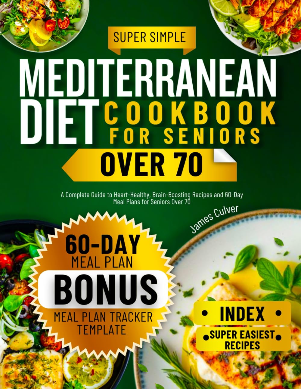 Mediterranean Diet Cookbook for Seniors Over 70: A Complete Guide to Heart-Healthy, Brain-Boosting Recipes and 60-Day Meal Plans for Seniors Over 70