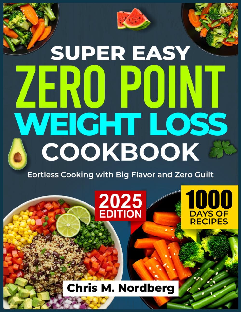 SUPER EASY ZERO POINT WEIGHT LOSS COOKBOOK: Effortless Cooking with Big Flavor and Zero Guilt