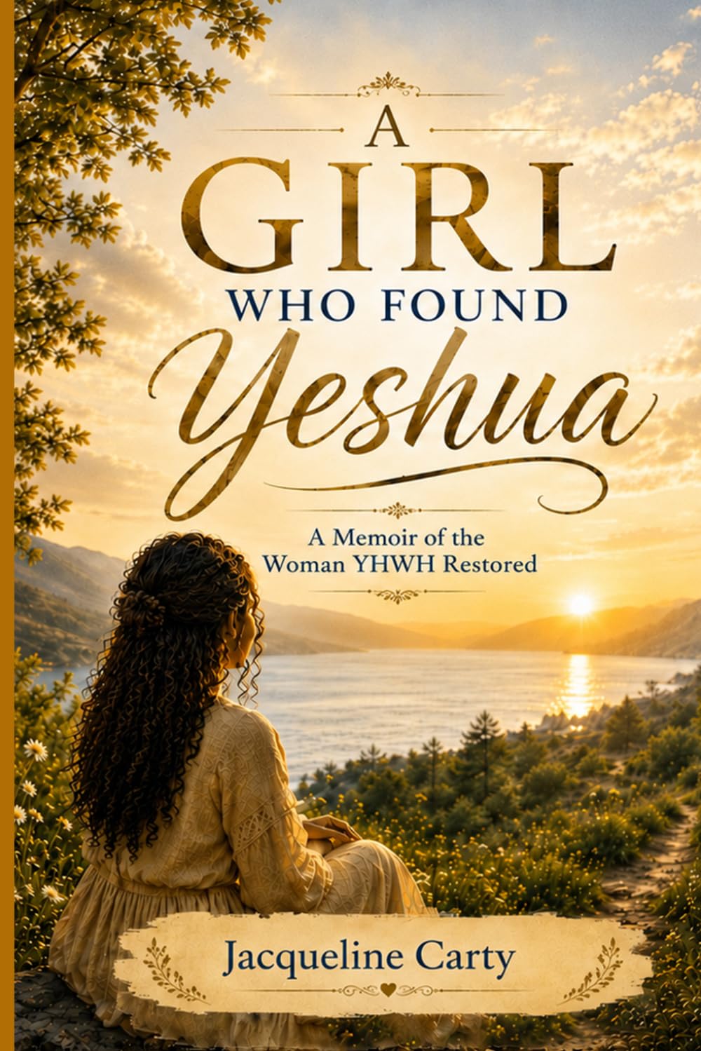A Girl Who Found Yeshua: A Memoir of the Woman YHWH Restored