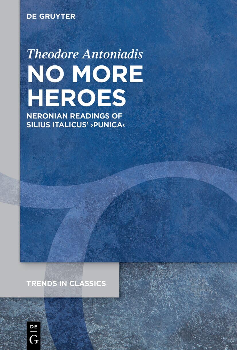 No More Heroes: Neronian Readings of Silius Italicus' >Punica: 199