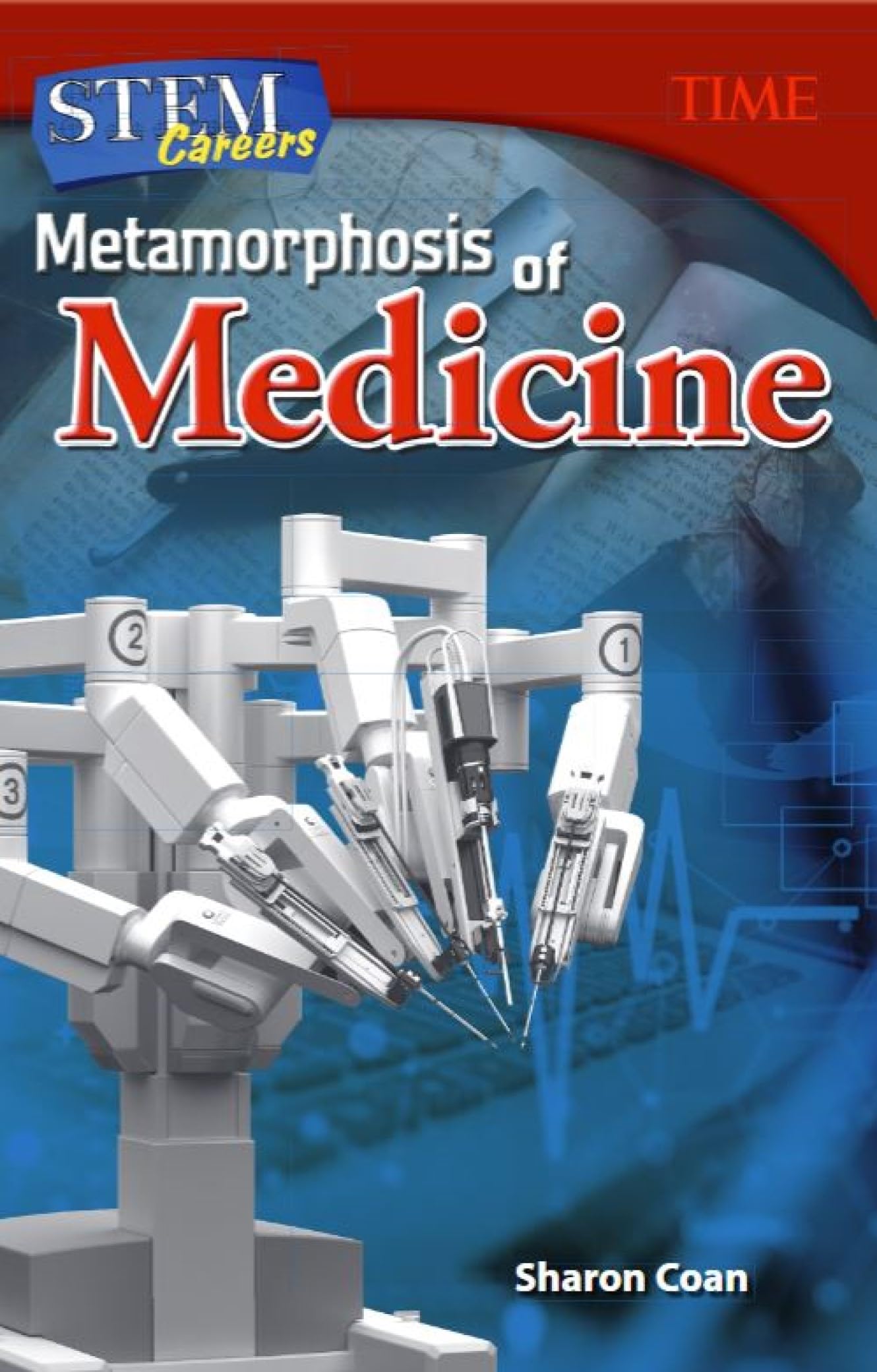 STEM Careers: Metamorphosis of Medicine (TIME(r): Informational Text)