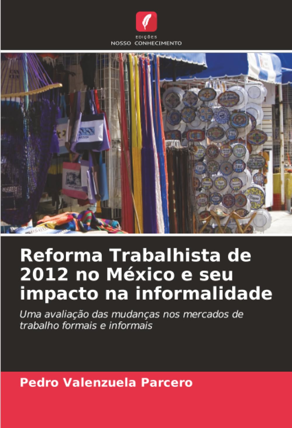Reforma Trabalhista de 2012 no México e seu impacto na informalidade: Uma avaliação das mudanças nos mercados de trabalho formais e informais