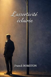 Philosophie de l'Assertivité : Oser Être, Dire et Agir