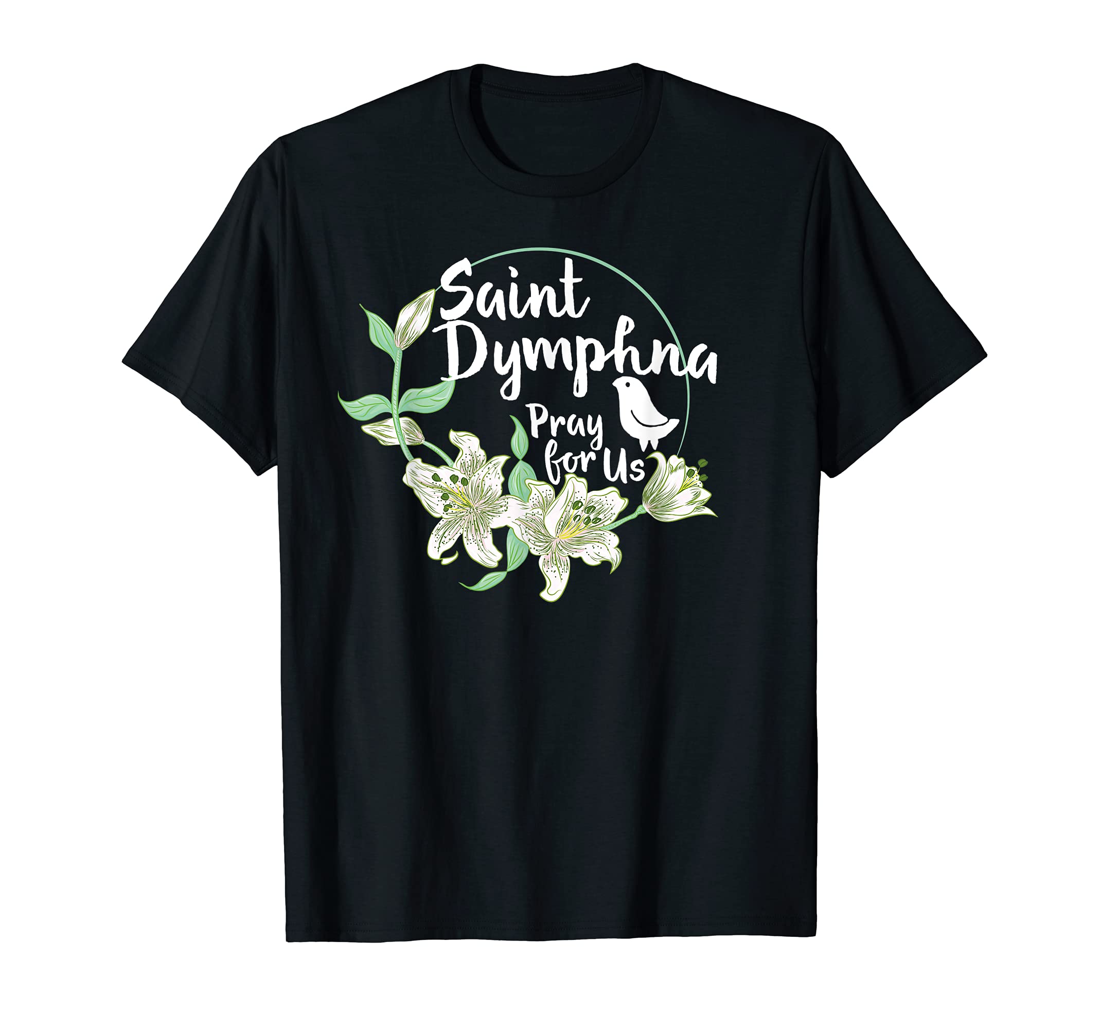 Happy CatholicsSt. Dymphna Purity Lily Patron Saint Mental Health Catholic T-Shirt