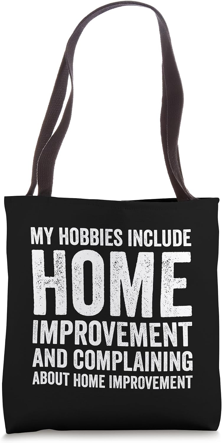 My Hobbies Include Home Improvement Funny Contractor Tote Bag