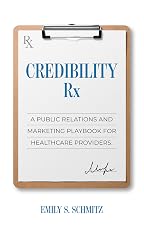 Credibility rx: руководство по связям с общественностью и маркетингу для медицинских учреждений