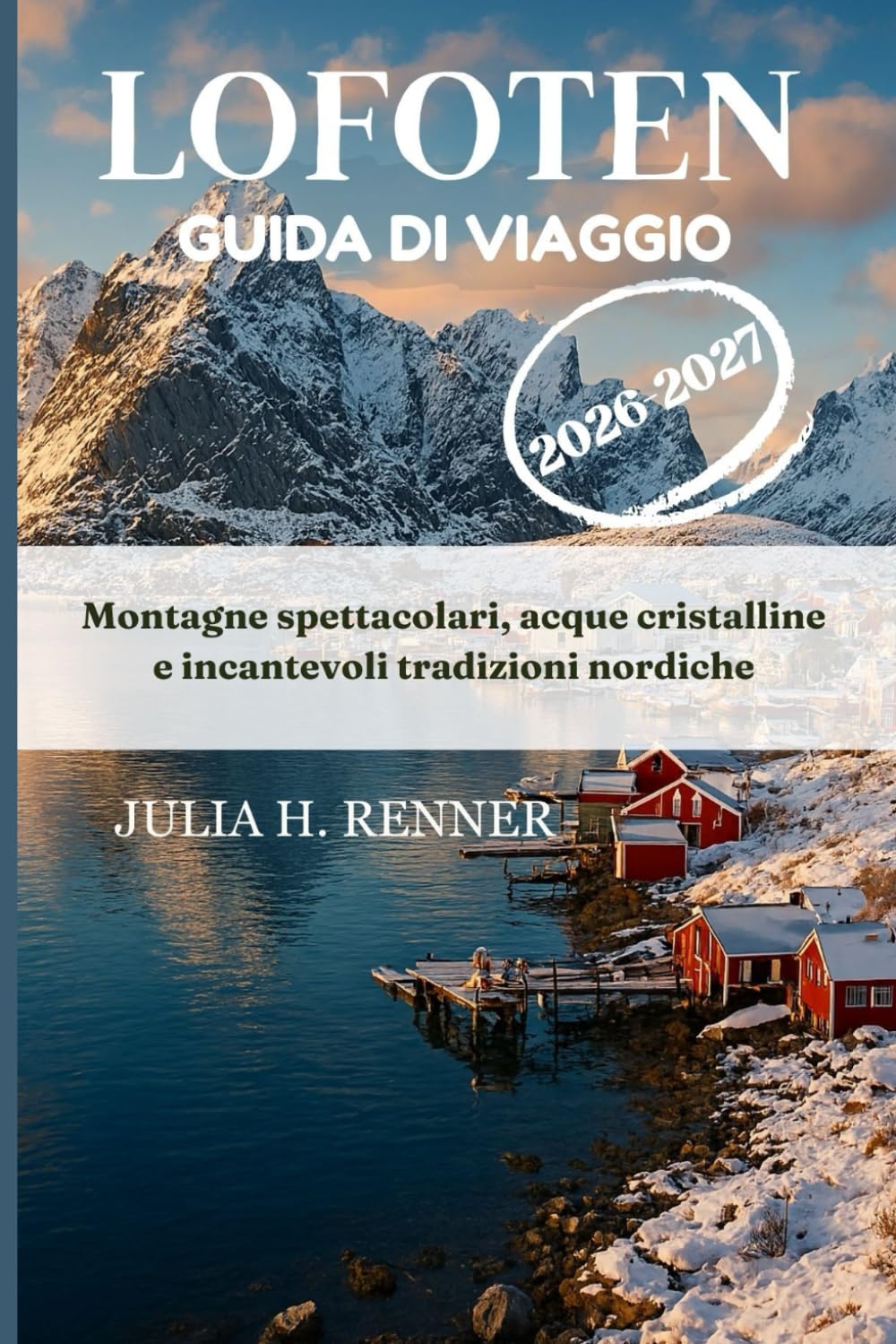 Lofoten Guida di viaggio 2026-2027: Montagne spettacolari, acque cristalline e incantevoli tradizioni nordiche