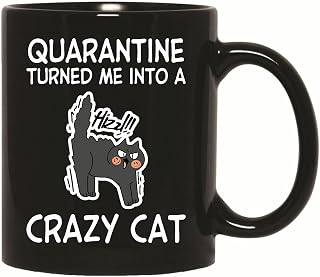 Quarantine Gift for Crazy Cat Lovers Perfect for Men Women 11oz 15oz Black Coffee Mug
