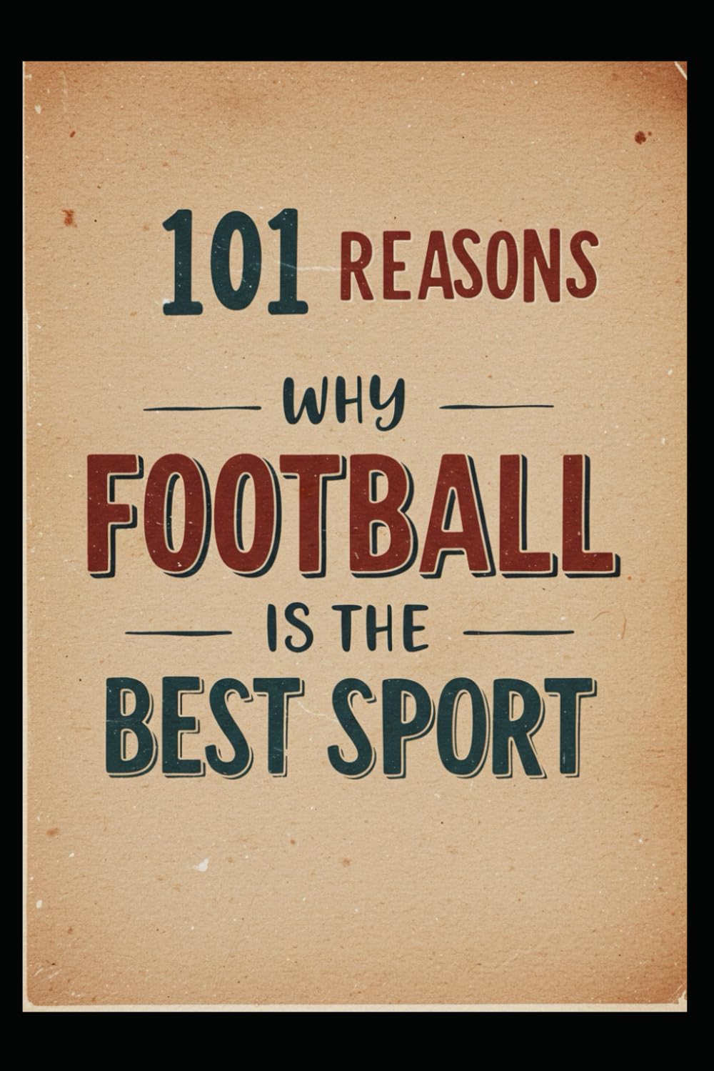 101 Reasons Why Football Is The Best Sport