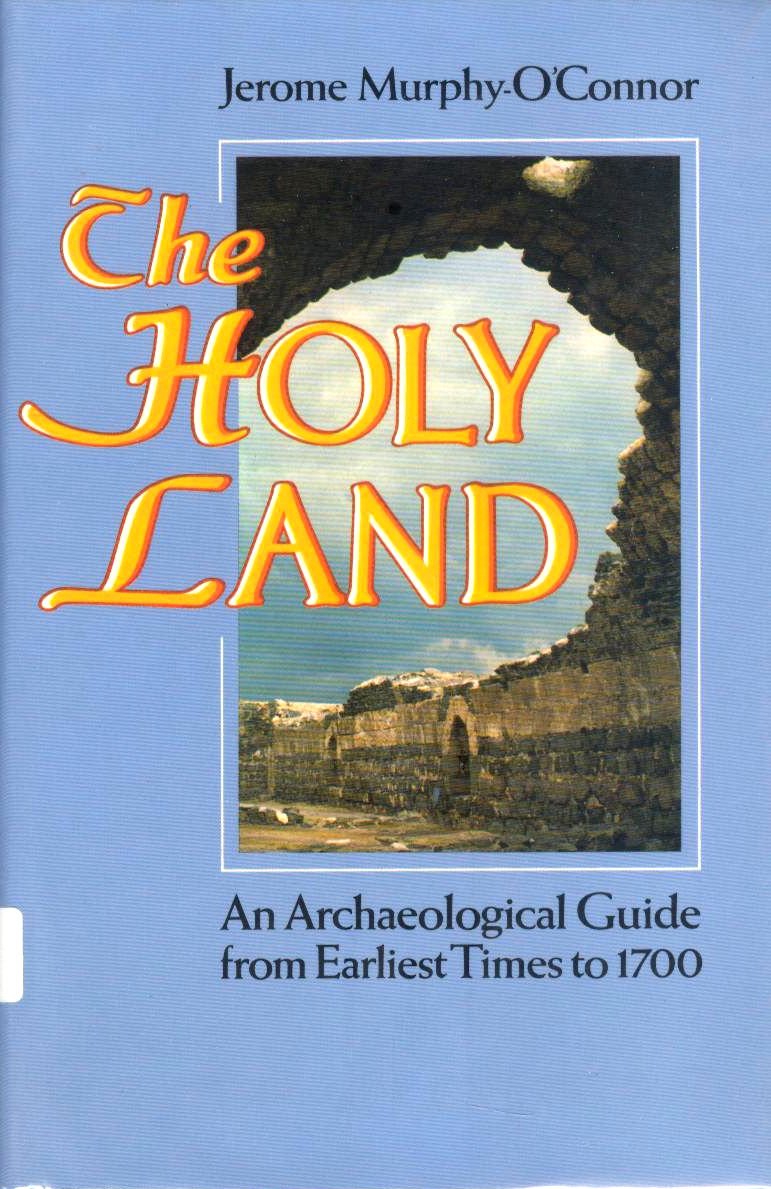 The Holy Land An Archaeological Guide from Earliest Times to 1700