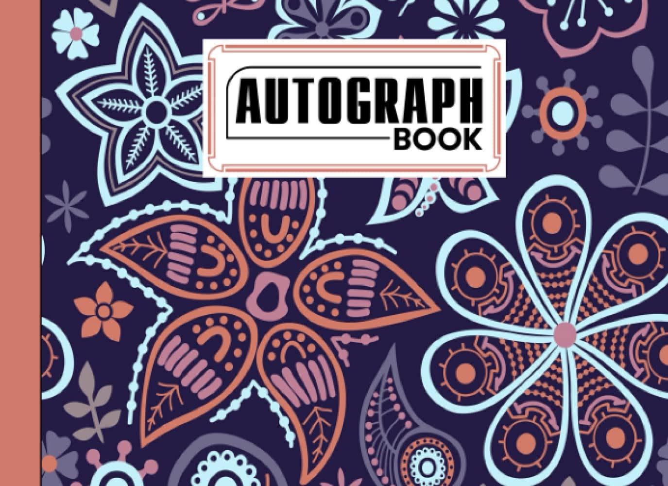 Autograph Book: Premium Flowers Cover | Signatures Blank Scrapbook, Memorabilia Album Gift, Keepsake Memory Book, Size 8.25" x 6" By Leonhard Hohmann