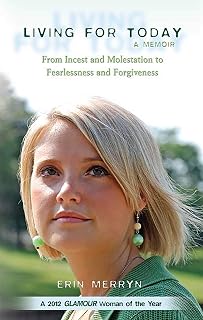 Living for Today: From Incest and Molestation to Fearlessness and Forgiveness
