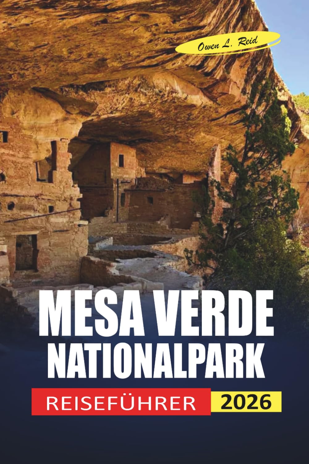 Mesa Verde Nationalpark Reiseführer 2026: Praktische Tipps für Cliff Dwellings, Ranger-Touren und Planung im Südwesten Colorados
