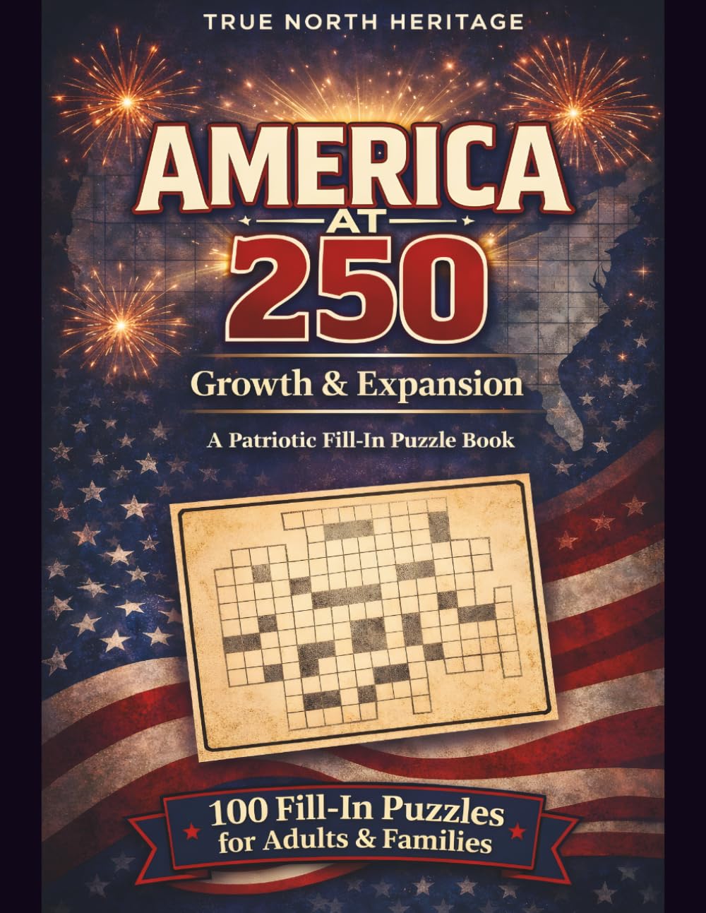 America at 250 Growth & Expansion: A Patriotic Fill-in Puzzle Book Iconic American Fun for Adults and Families