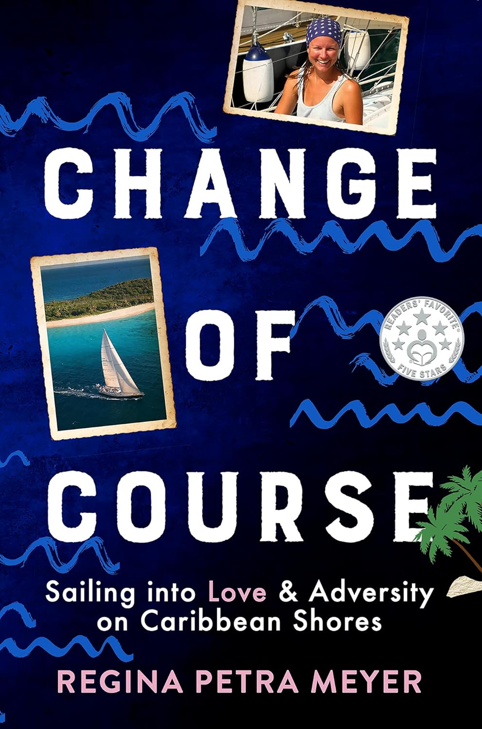 Change of Course: Sailing into Love & Adversity on Caribbean Shores      Kindle Edition