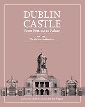 Dublin Castle: From Fortress to Palace: Volume 2 - The Viking-age Archaeology (Dublin Castle: From Palace to Fortress)