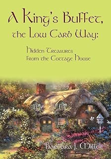 A King's Buffet, the Low Carb Way: Hidden Treasures from the Cottage House