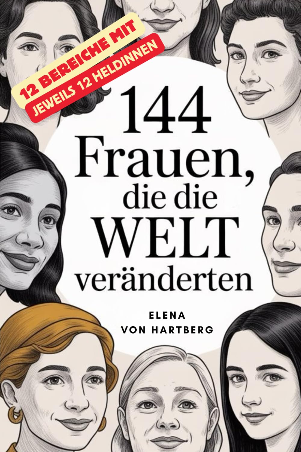 144 Frauen, die die Welt veränderten: 12 Heldinnen aus 12 Bereichen