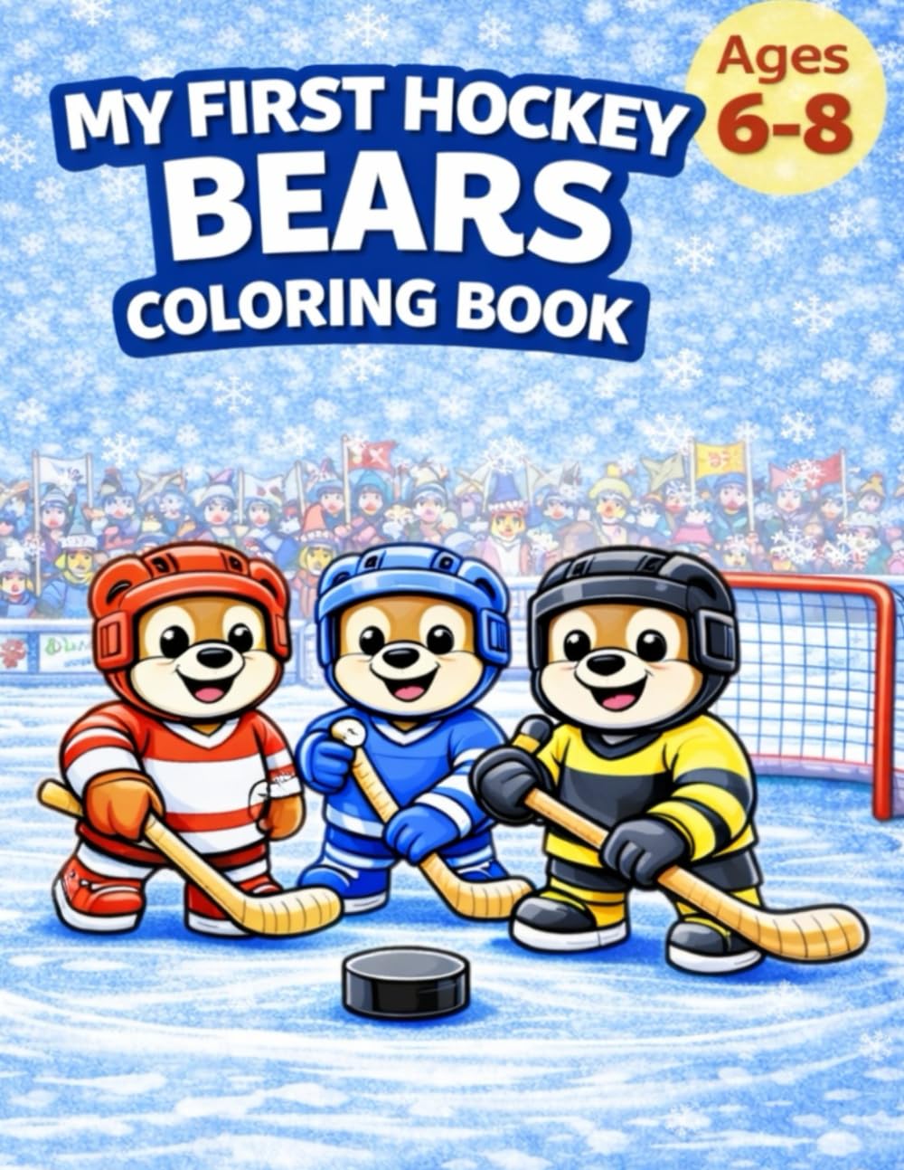 My First Hockey Bears Coloring Book Ages 6–8: Fun & Action-Packed Hockey Coloring Pages for Kids (My First Hockey Coloring Books – Ages 6-8)