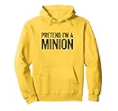 Pretend I'm A Minion Shirt Adult Kids Men Women Costume Pullover Hoodie