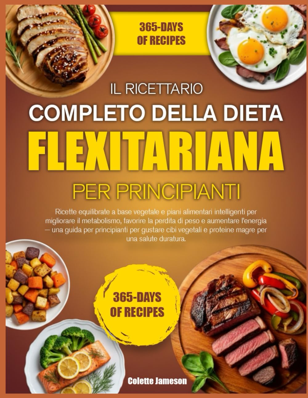 IL RICETTARIO COMPLETO DELLA DIETA FLEXITARIANA PER PRINCIPIANTI: Ricette equilibrate a base vegetale e piani alimentari intelligenti per migliorare ... di peso e aumentare l’energia — una guida per